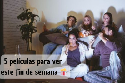 🎬 ¿5 películas para ver este fin de semana?  🍿